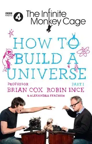 The Infinite Monkey Cage – How to Build a Universe