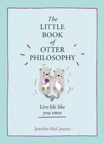 THE LITTLE BOOK OF OTTER PHILOSOPHY