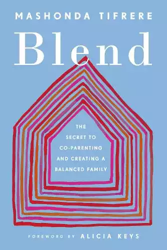 Blend: The Secret to Co-Parenting and Cr