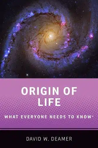 ORIGIN OF LIFE: WHAT EVERYONE NEEDS TO KNOW