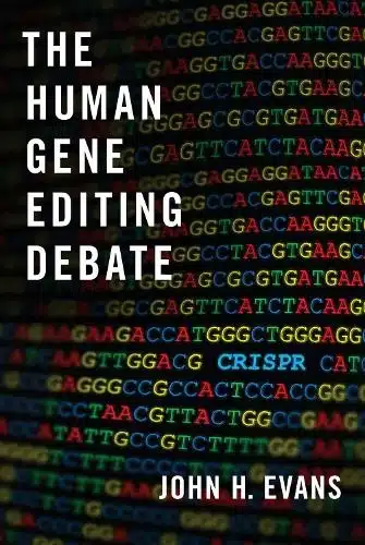 HUMAN GENE EDITING DEBATE