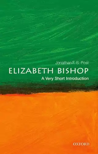 ELIZABETH BISHOP: A VERY SHORT INTRODUCTION