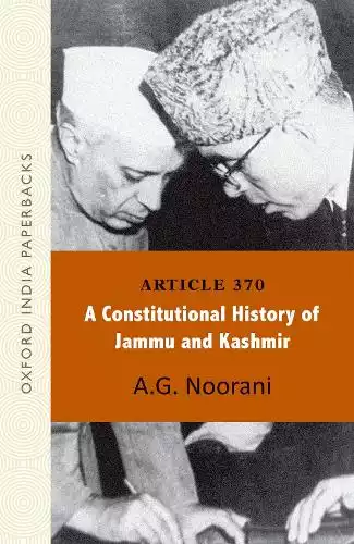 ARTICLE 370: A CONSTITUTIONAL HISTORY OF JAMMU AND KASHMIR
