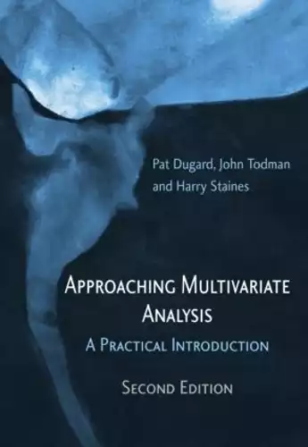 APPROACHING MULTIVARIATE ANALYSIS: A PRACTICAL INTRODUCTION, 2ND EDN
