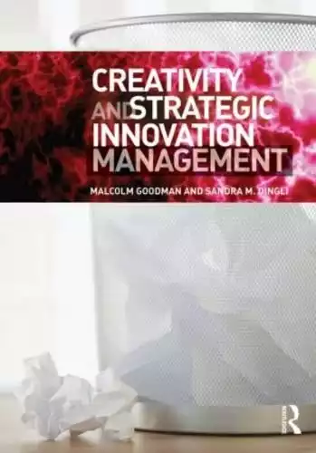 CREATIVITY AND STRATEGIC INNOVATION MANAGEMENT