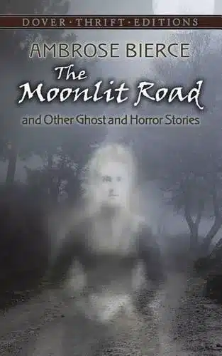 Bierce-Moonlit Road and Other Stories