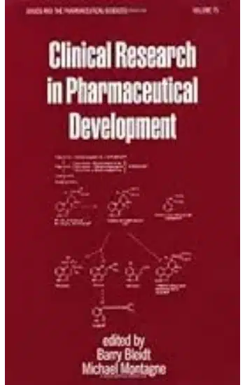 CLINICAL RESEARCH IN PHARMACEUTICAL DEVELOPMENT: 75 (DRUGS AND THE PHARMACEUTICAL SCIENCES)