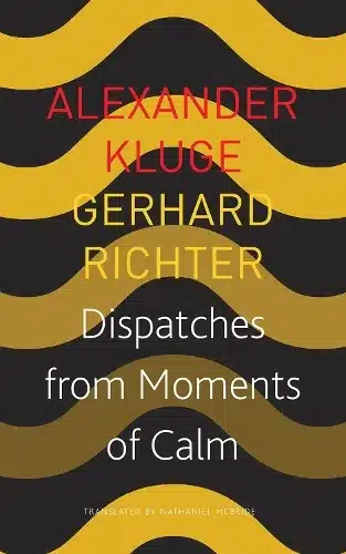 Dispatches from Moments of Calm (Seagull German Library)