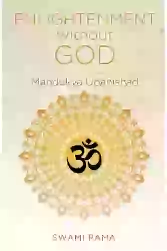 ENLIGHTENMENT WITHOUT GOD MANDUYA UPANISHAD