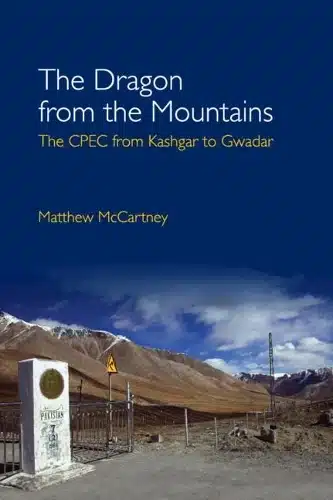 DRAGON FROM THE MOUNTAINS : THE CPEC FROM KASHGAR TO GWADAR