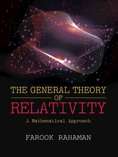 GENERAL THEORY OF RELATIVITY: A MATHEMATICAL APPROACH