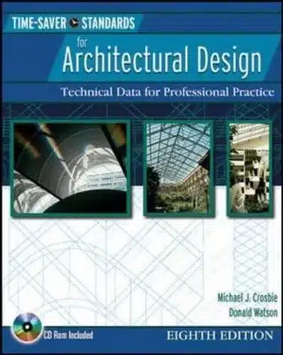 TIME SAVER STANDARDS FOR ARCHITECTURAL DESIGN: TECHNICAL DATA FOR PROFESSIONAL PRACTICES, 8TH EDN