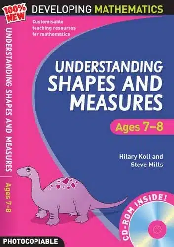 DEVELOPING MATHEMATICS UNDERSTANDING SHAPES AND MEASURES AGE 7-8