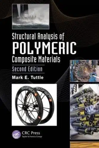 STRUCTURAL ANALYSIS OF POLYMERIC COMPOSITE MATERIALS, 2ND EDN