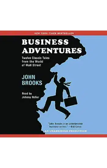 Business Adventures : Twelve Classic Tales From The World of Wall Street