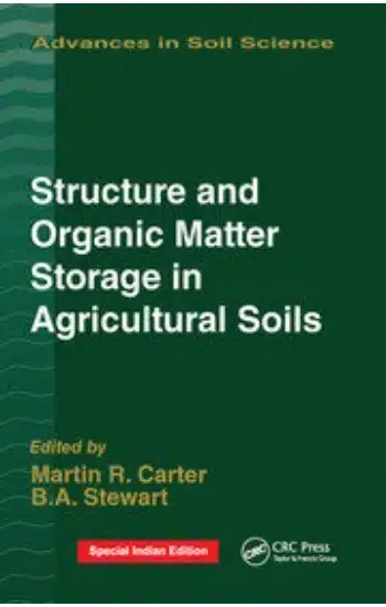 STRUCTURE AND ORGANIC MATTER STORAGE IN AGRICULTURAL SOILS (ADVANCES IN SOIL SCIENCE)