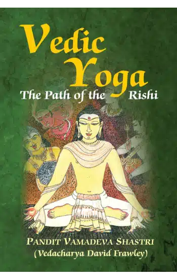 Vedic Yoga : The Path of the Rishi Hardcover
