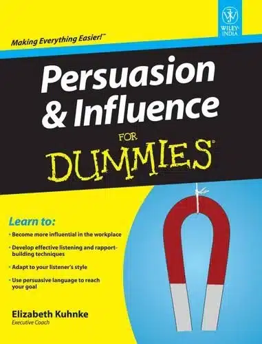 PERSUASION AND INFLUENCE FOR DUMMIES
