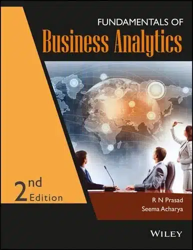 FUNDAMENTALS OF BUSINESS ANALYTICS, 2ND EDN