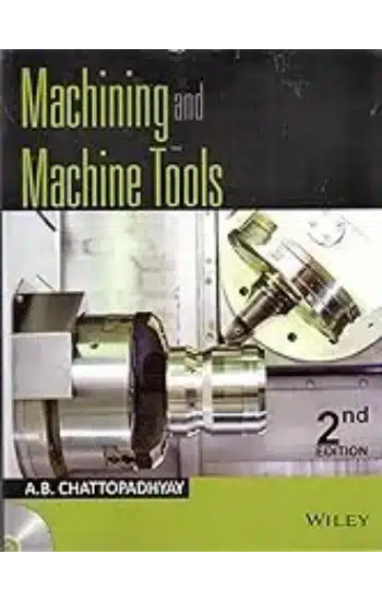 MACHINING AND MACHINE TOOLS, 2ND EDITION