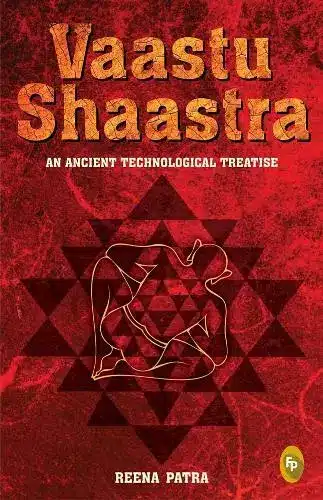 Vaastu Shaastra an Ancient Technological Treatise