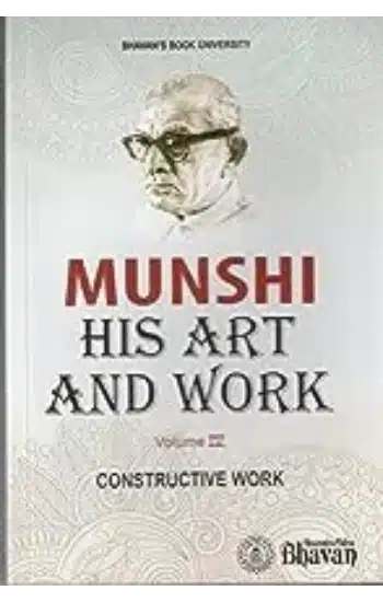 Munshi His Art & Work Vol. IV Constructive Work