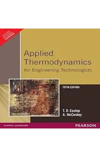 APPLIED THERMODYNAMICS FOR ENGINEERING TECHNOLOGISTS, 5TH EDN