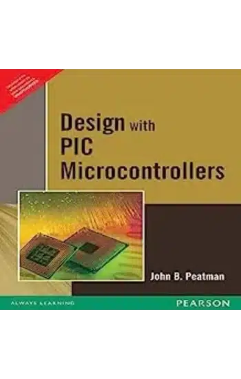 DESIGN WITH PIC MICROCONTROLLERS, 1ST EDN