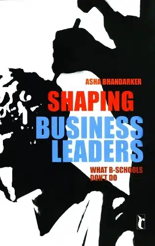 Shaping Business Leaders: What B-Schools Don't Do