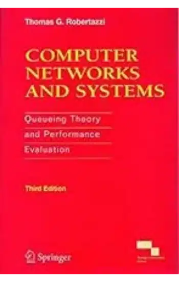 COMPUTER NETWORKS AND SYSTEMS: QUEUEING THEORY AND PERFORMANCE EVALUATION, 3RD EDITION
