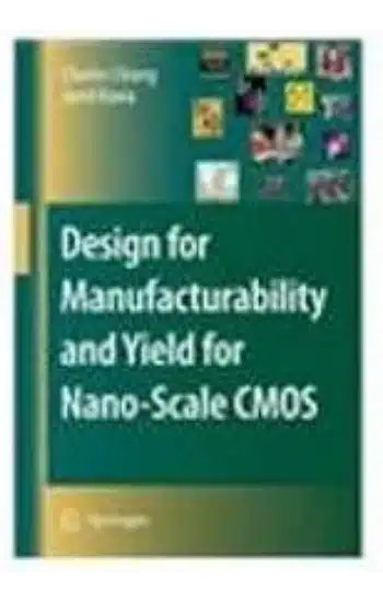 DESIGN FOR MANUFACTURABILITY AND YIELD FOR NANO-SCALE CMOS