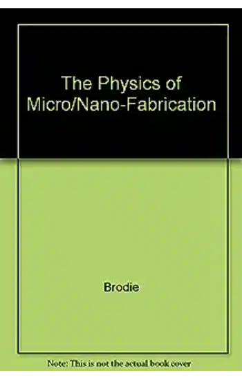PHYSICS OF MICRO/NANO-FABRICATION (MICRODEVICES PHYSICS AND FABRICATION TECHNOLOGIES)