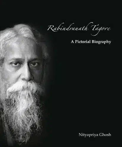 Rabindranath Tagore: A Pictorial Biography