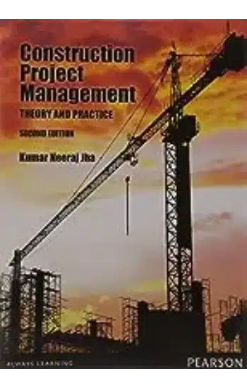 CONSTRUCTION PROJECT MANAGEMENT THEORY AND PRACTICES, 2ND EDN