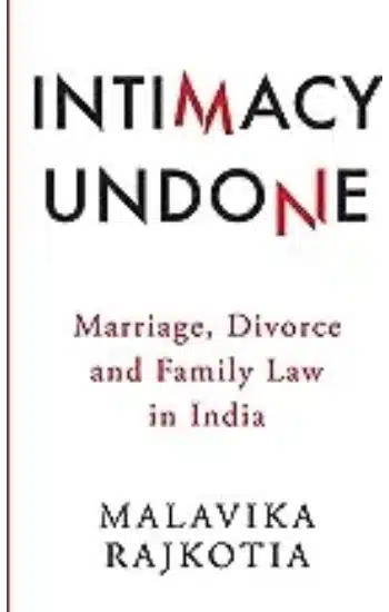 INTIMACY UNDONE MARRIAGE, DIVORCE AND FAMILY LAW IN INDIA