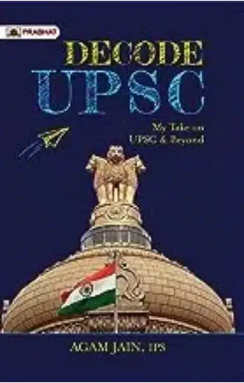 DECODE UPSC: MY TAKE ON UPSC & BEYOND