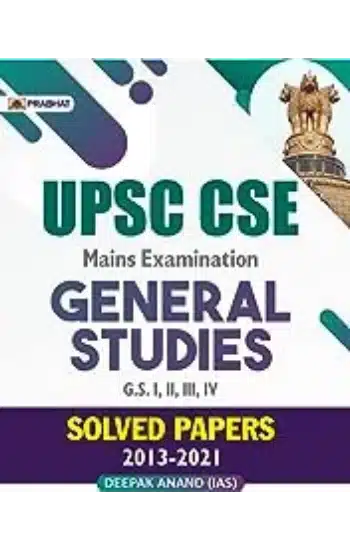 UPSC CSE Mains Examination General Studies (G.S. Paper-I, II, III, IV) Solved Papers 2013-2021