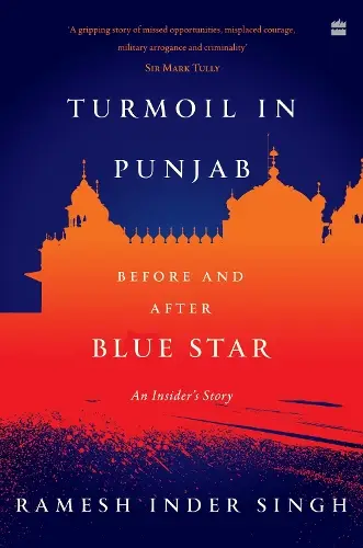 Turmoil in Punjab : An Insiders Account