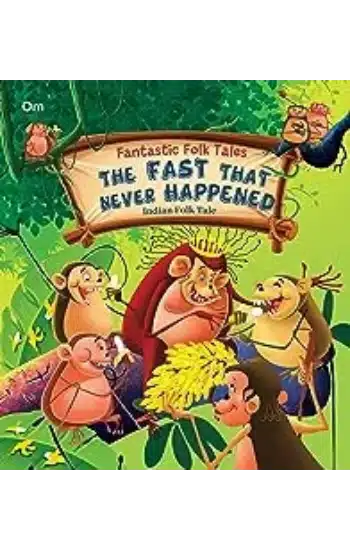 SQUARE BOOK: FANTASTIC FOLKTALES THE FAST THAT NEVER HAPPENED INDIAN FOLKTALE