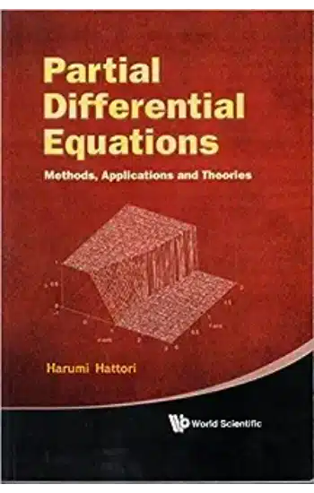 PARTIAL DIFFERENTIAL EQUATIONS: METHODS APPLICATIONS AND THEORIES