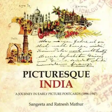 Picturesque India: A Journey In Early Picture Postcards (1896?1947)