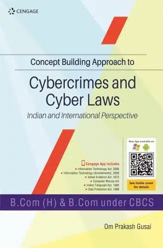 CONCEPT BUILDING APPROACH TO CYBERCRIMES AND CYBER LAWS : INDIAN AND INTERNATIONAL PERSPECTIVE