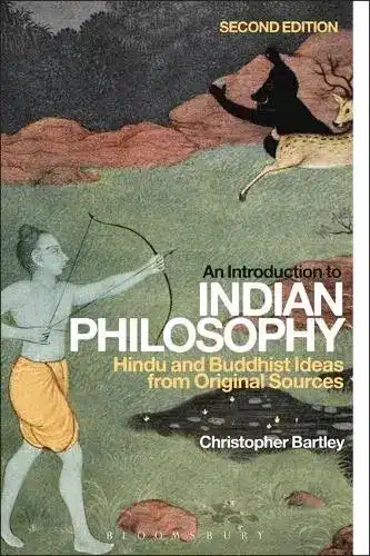 INTRODUCTION TO INDIAN PHILOSOPHY: HINDU AND BUDDHIST IDEAS FROM ORIGINAL SOURCES