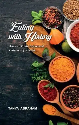 Eating With History: Ancient Trade-Influenced Cuisines of Kerala