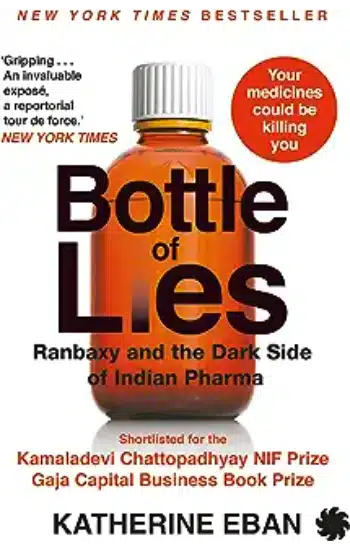 Bottle of Lies : Ranbaxy and the Dark Side of Indian Pharma