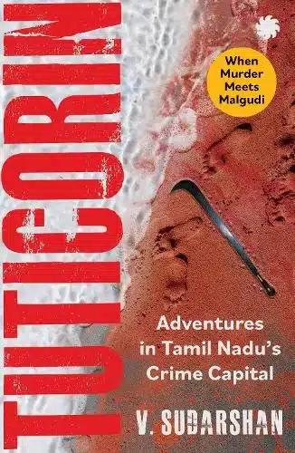 Tuticorin: Adventures in Tamil Nadu's Crime Capital