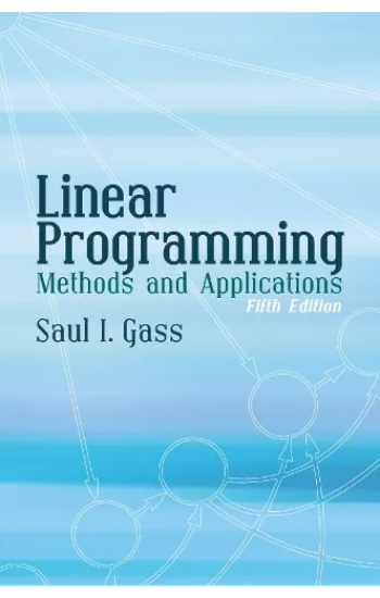 Linear Programming: Methods and Applications: Fifth Edition