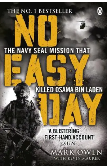 No Easy Day: The Only First-Hand Account of the Navy Seal Mission that Killed Osama Bin Laden