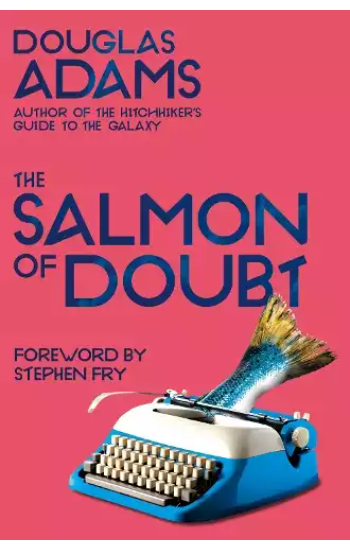 The Salmon of Doubt: Hitchhiking the Galaxy One Last Time