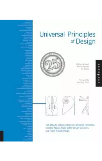 Universal Principles of Design: 125 Ways to Enhance Usability, Influence Perception, Increase Appeal, Make Better Design Decisions, and Teach through Design